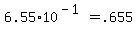 +6.55%2A10%5E%28-1%29+=+.655+