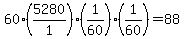 +60%2A%28+5280%2F1+%29%2A%28+1%2F60+%29%2A%28+1%2F60+%29+=+88+