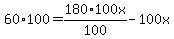 +60%2A100=+180%2A100x%2F100-100x