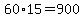 +60%2A15+=+900+