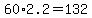 +60%2A2.2+=+132+