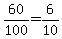 +60%2F100+=+6%2F10+