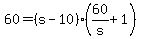 +60+=+%28+s+-+10+%29%2A%28+60%2Fs+%2B+1+%29+
