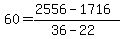+60+=++%282556+-+1716%29+%2F+%2836+-+22%29+