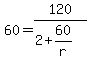 +60+=+120+%2F+%28+2+%2B+60%2Fr+%29+