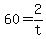 +60+=+2+%2F+t+