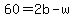 +60+=+2b+-+w+