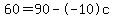 +60+=+90-+-+10c+