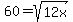 +60+=+sqrt%2812x%29+