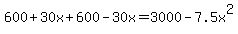 +600%2B30x%2B600-30x=3000-7.5x%5E2+