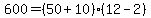\"+600+=+%28+50+%2B+10+%29%2A%28+12+-+2+%29+\"