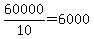+60000%2F10+=+6000+