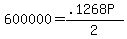 +600000+=+%28+.1268P+%29+%2F+2+