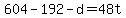 +604+-+192+-+d+=+48t+