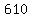 +610