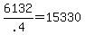 +6132+%2F+.4+=+15330+