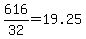 +616%2F32+=+19.25+