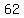+62+