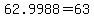 +62.9988+=+63+