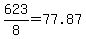 +623%2F8+=+77.87+