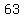 +63