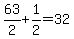 +63%2F2+%2B+1%2F2+=+32+