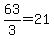 +63%2F3+=+21+