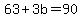 +63+%2B+3b+=+90+