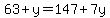 +63+%2B+y+=+147+%2B+7y++