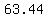 +63.44