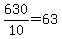 +630%2F10+=+63+