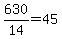 +630%2F14+=+45+