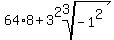 +64%2A8+%2B+3%5E2root%283%2C-1%5E2%29