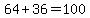 +64%2B36=100+
