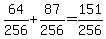 +64%2F256+%2B+87%2F256+=+151%2F256+