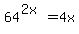 +64%5E%282x%29+=+4x+