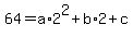 +64+=+a%2A2%5E2+%2B+b%2A2+%2B+c+