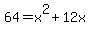 +64+=+x%5E2+%2B+12x+
