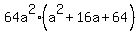 +64a%5E2%2A%28+a%5E2+%2B+16a+%2B+64+%29+