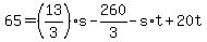 +65+=+%2813%2F3%29%2As+-+260%2F3+-+s%2At+%2B+20t+