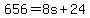 +656+=+8s+%2B+24+