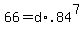 +66+=+d%2A.84%5E7+