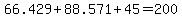 +66.429+%2B+88.571+%2B+45+=+200+