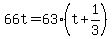 +66t+=+63%2A%28+t+%2B+1%2F3+%29+