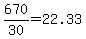 +670%2F30+=+22.33+