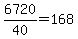 +6720%2F40+=+168+