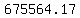 +675564.17+