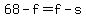 +68+-+f+=+f+-+s+