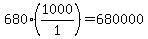 +680%2A%281000%2F1%29+=+680000+