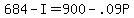 +684+-+I+=+900+-+.09P+